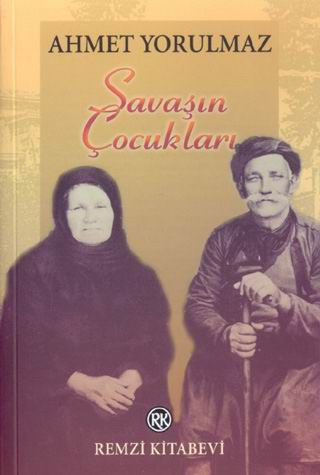 Savasin Cocuklari <br>Ahmet Yorulmaz